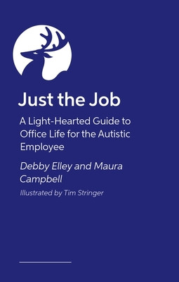 Just the Job!: A Light-Hearted Guide to Office Life for the Autistic Employee (Stringer Tim)(Paperback)