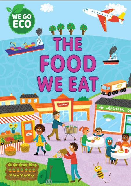 WE GO ECO: The Food We Eat (Woolley Katie)(Paperback / softback)