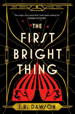 First Bright Thing - Pure magical escapism for fans of The Night Circus (Dawson J. R.)(Paperback / softback)