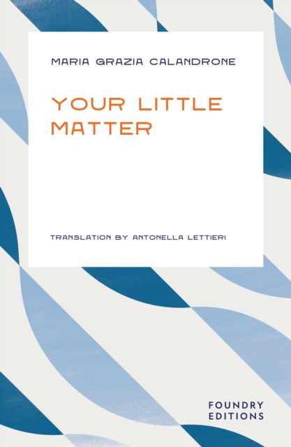 Your Little Matter (Calandrone Maria Grazia)(Paperback / softback)