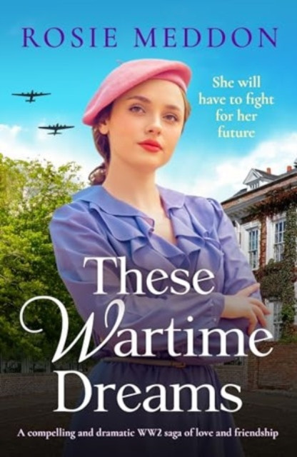 These Wartime Dreams - A compelling and dramatic WW2 saga of love and friendship (Meddon Rosie)(Paperback / softback)