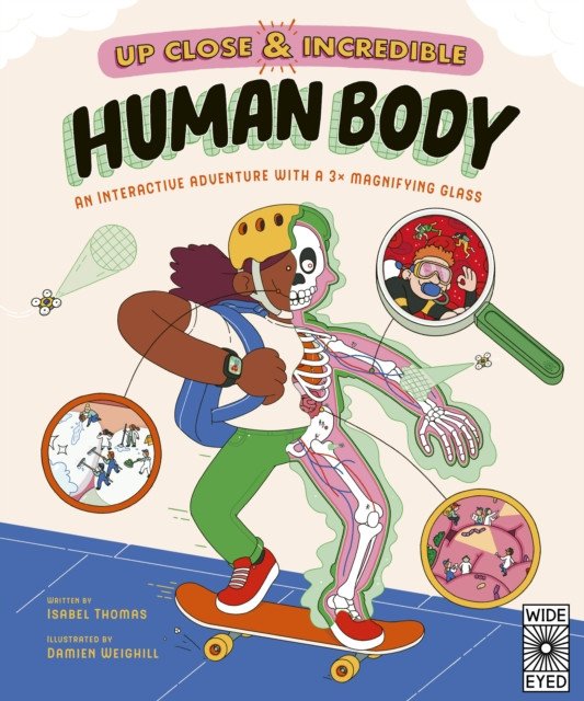 Up Close and Incredible: Human Body - An Interactive Adventure with a 3 Magnifying Glass (Thomas Isabel)(Novelty book)