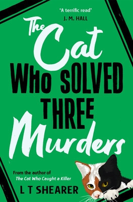 Cat Who Solved Three Murders - A Cosy Mystery Perfect for Cat Lovers (Shearer L T)(Paperback / softback)