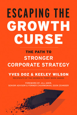 Escaping the Growth Curse: The Path to Stronger Corporate Strategy (Doz Yves)(Pevná vazba)