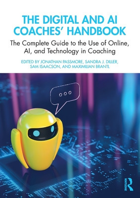 The Digital and AI Coaches' Handbook: The Complete Guide to the Use of Online, AI, and Technology in Coaching (Passmore Jonathan)(Paperback)