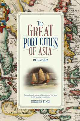 The Great Port Cities of Asia: In History (Ting Kennie)(Pevná vazba)