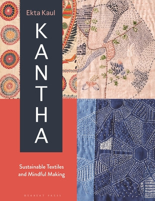 Kantha: Sustainable Textiles and Mindful Making (Kaul Ekta)(Pevná vazba)