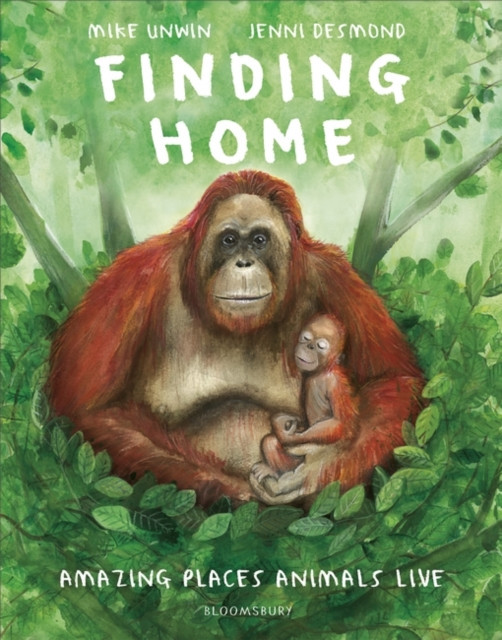 Finding Home - Amazing Places Animals Live (Unwin Mike)(Pevná vazba)