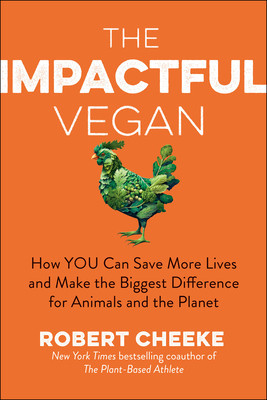 The Impactful Vegan: How You Can Save More Lives and Make the Biggest Difference for Animals and the Planet (Cheeke Robert)(Pevná vazba)
