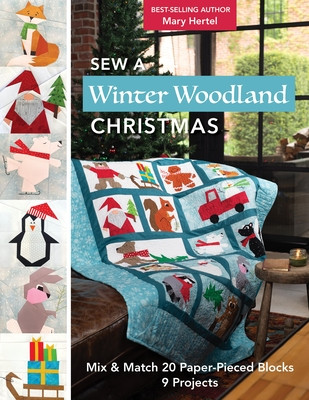 Sew a Winter Woodland Christmas: Mix & Match 20 Paper-Pieced Blocks, 9 Projects (Hertel Mary)(Paperback)