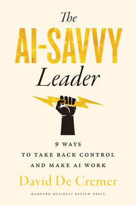 The AI-Savvy Leader: Nine Ways to Take Back Control and Make AI Work (Cremer David de)(Pevná vazba)