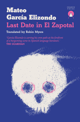 Last Date in El Zapotal (Garca Elizondo Mateo)(Paperback)