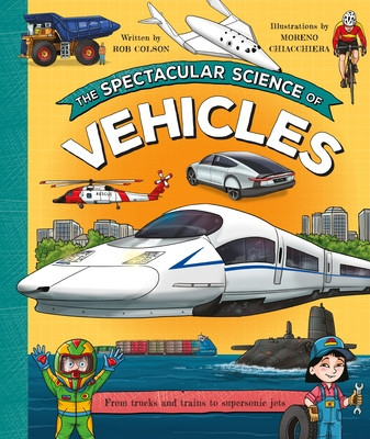 The Spectacular Science of Vehicles (Colson Rob)(Pevná vazba)