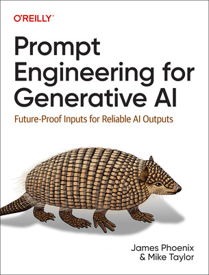Prompt Engineering for Generative AI: Future-Proof Inputs for Reliable AI Outputs (Phoenix James)(Paperback)