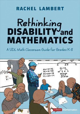 Rethinking Disability and Mathematics: A Udl Math Classroom Guide for Grades K-8 (Lambert Rachel)(Paperback)