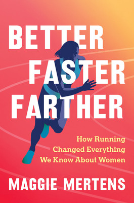 Better Faster Farther: How Running Changed Everything We Know about Women (Mertens Maggie)(Pevná vazba)