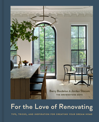 For the Love of Renovating: Tips, Tricks & Inspiration for Creating Your Dream Home (Bordelon Barry)(Pevná vazba)