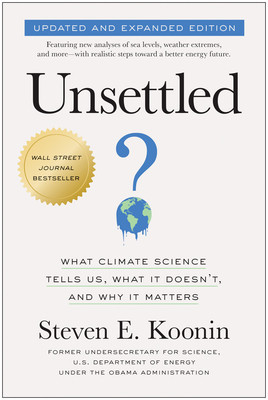 Unsettled (Updated and Expanded Edition): What Climate Science Tells Us, What It Doesn't, and Why It Matters (Koonin Steven E.)(Paperback)