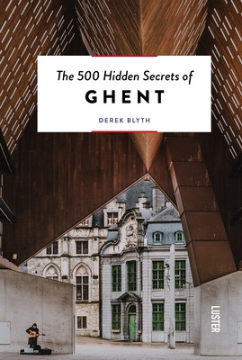 The 500 Hidden Secrets of Ghent REV (Blyth Derek)(Paperback)
