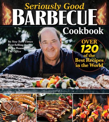 Seriously Good Barbecue Cookbook: Over 100 of the Best Recipes in the World (Baumgartner Brian)(Paperback)