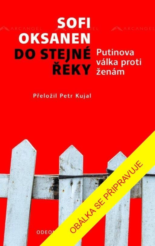 Do stejné řeky - Putinova válka proti ženám - Sofi Oksanen