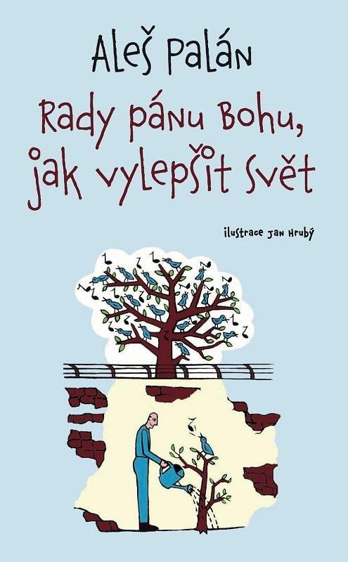 Rady pánu Bohu, jak vylepšit svět, 3.  vydání - Aleš Palán