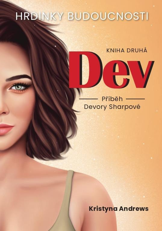 Hrdinky Budoucnosti 2 Dev - Příběh Devory Sharpové - Kristyna Andrews