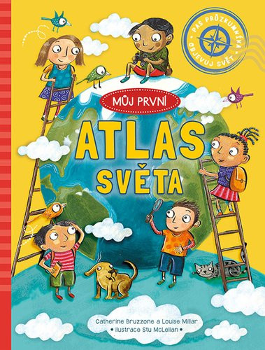 Můj první atlas světa - Catherine Bruzzone; Louise Millar