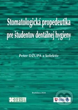 Stomatologická propedeutika pre študentov dentálnej hygieny - Peter Džupa