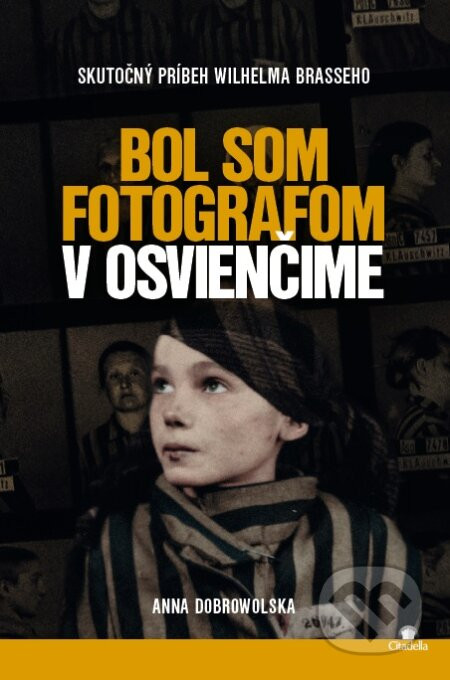 Bol som fotografom v Osvienčime - Anna Dobrowolska