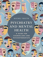 Psychiatry and Mental Health - A guide for counsellors and psychotherapists (Freeth Rachel)(Paperback / softback)