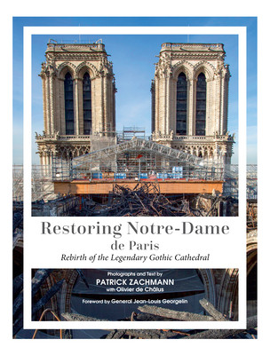 Restoring Notre-Dame de Paris: Rebirth of the Legendary Gothic Cathedral (Zachmann Patrick)(Pevná vazba)