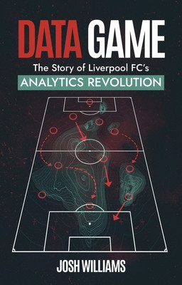 Data Game - The Story of Liverpool FC's Analytics Revolution (Williams Josh)(Paperback / softback)