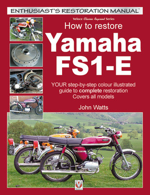 How to Restore Yamaha Fs1-E: Your Step-By-Step Colour Illustrated Guide to Complete Restoration. Covers All Models (Watts John)(Paperback)