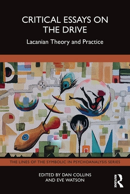 Critical Essays on the Drive: Lacanian Theory and Practice (Collins Dan)(Paperback)