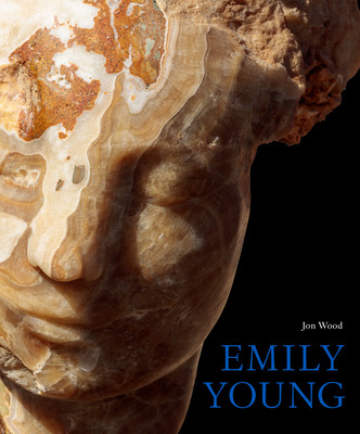 Emily Young: Stone Carvings and Paintings (Wood Jon)(Pevná vazba)