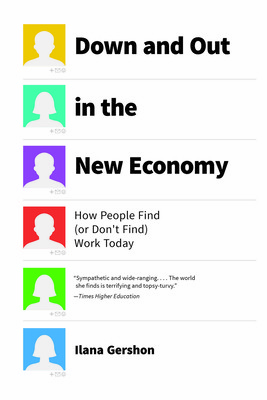 Down and Out in the New Economy: How People Find (or Don't Find) Work Today (Gershon Ilana)(Paperback)