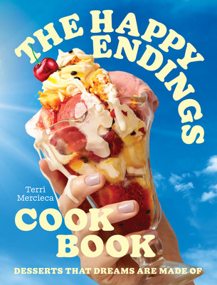 The Happy Endings Cookbook: Desserts That Dreams Are Made of (Mercieca Terri)(Pevná vazba)