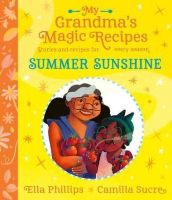 My Grandma's Magic Recipes: Summer Sunshine (Phillips Ella)(Paperback / softback)