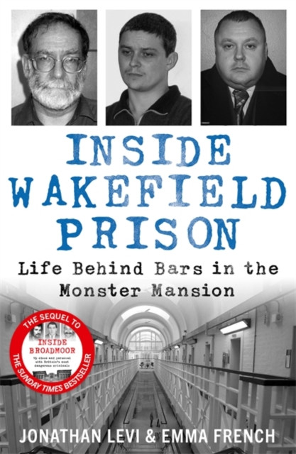 Inside Wakefield Prison - Life Behind Bars in the Monster Mansion (French Jonathan Levi and Emma)(Paperback / softback)