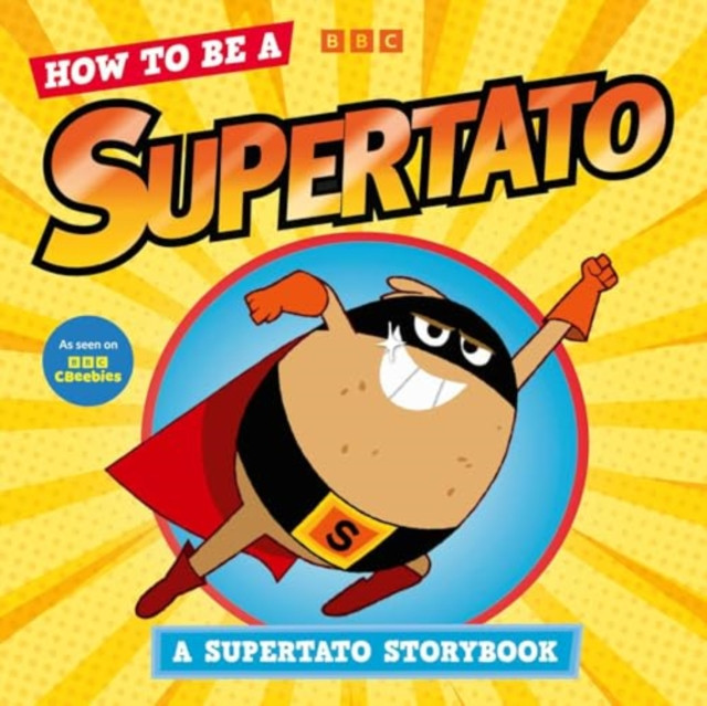 How to be a Supertato - As seen on BBC CBeebies (Supertato)(Paperback / softback)