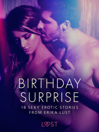 Birthday Surprise - 18 Sexy Erotic Stories from Erika Lust - Erika Lust, Marguerite Nousville, Linda G., Marianne Sophia Wise - e-kniha