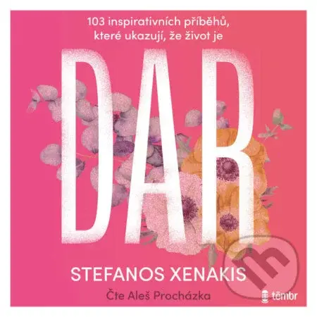 103 inspirativních příběhů, které ukazují, že život je DAR - Stefanos Xenakis