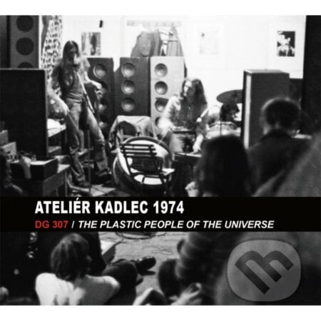 DG 307, Plastic People Of The Universe: Ateliér kadlec 2.6.1974 - DG 307, Plastic People Of The Universe