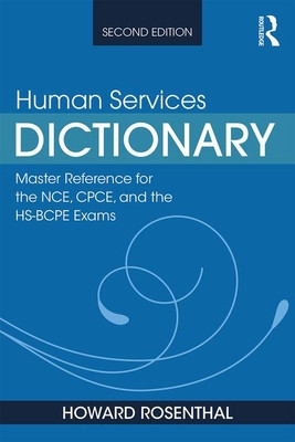 Human Services Dictionary: Master Reference for the Nce, Cpce, and the Hs-Bcpe Exams, 2nd Ed (Rosenthal Howard)(Paperback)