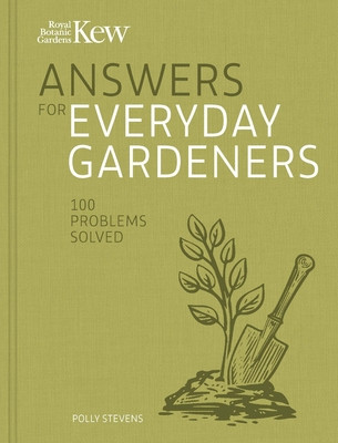 Kew Answers for Everyday Gardeners: 100 Questions Answered (Kew Royal Botanic Gardens)(Pevná vazba)