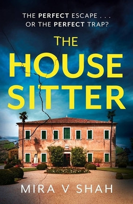 House Sitter - The totally gripping psychological thriller with a killer twist (Shah Mira V)(Paperback / softback)