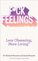 F*ck Feelings - Less Obsessing, More Living (Bennett Dr. Michael)(Paperback / softback)