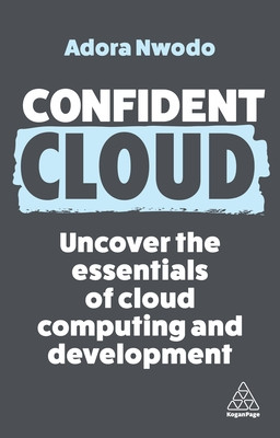 Confident Cloud: Uncover the Essentials of Cloud Computing (Nwodo Adora)(Paperback)