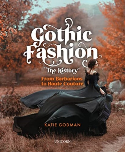 Gothic Fashion the History: From Barbarians to Haute Couture (Compact Edition) (Godman Katie)(Pevná vazba)
